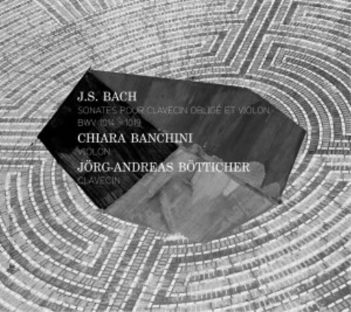 Chiara Banchini/Jörg Andreas Bötticher – Sonates Pour Clavecin Oblegé Et Violon/Violon/Clavecin