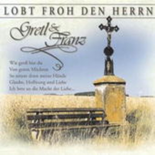 Gretl & Franzl – Lobt froh den Herrn