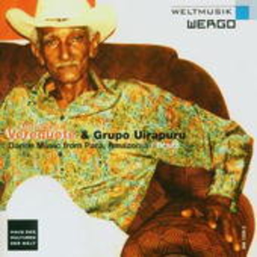 Verequete & Grupo Uirapuru – Carimbó - Dance Music From Pará, Amazonia