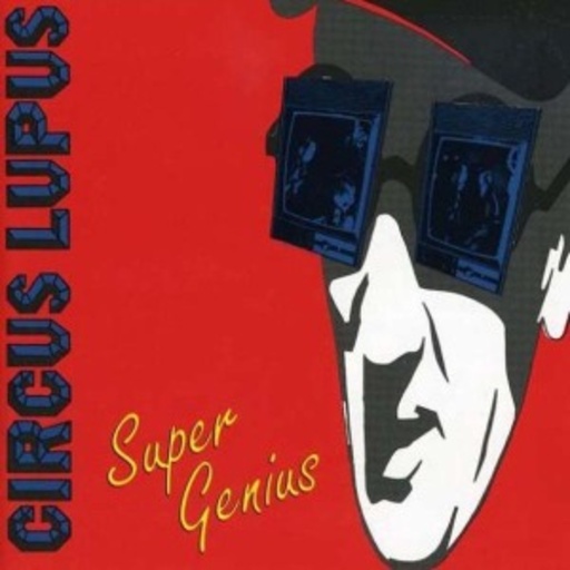 Circus Lupus – Super Genius