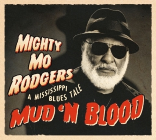 Mighty Mo Rodgers – Mud 'N Blood - A Mississippi Blues Tale