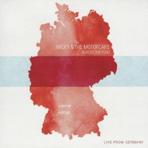 Micky & The Motorcars – Across The Pond - Live In Germany