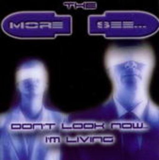 The More I See – Don't Look Now ... - I'm Living
