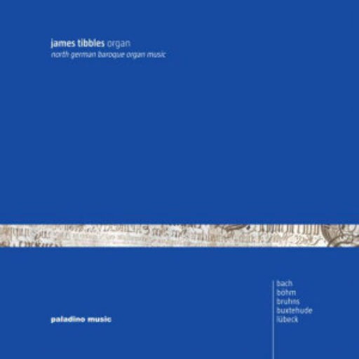 James Tibbles – North German Baroque Organ Music