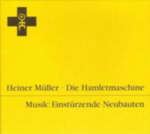 Einstürzende Neubauten – Die Hamletmaschine