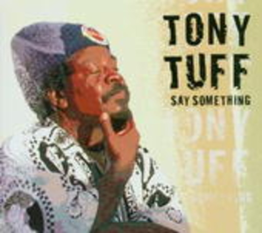 Tony Tuff – Say Something