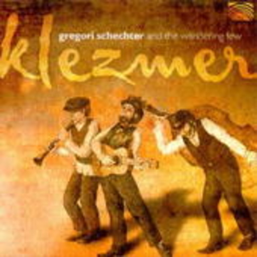 Gregori Schechter And The Wandering Few – Klezmer