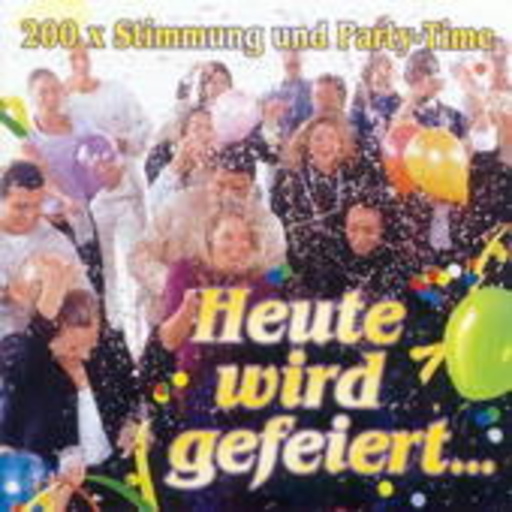 Diverse – Heute wird gefeiert