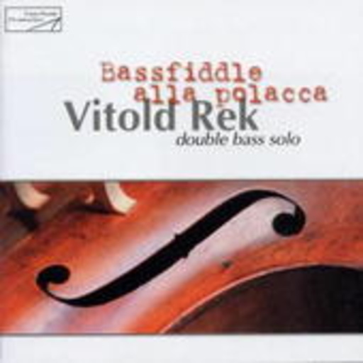 Vitold Rek – Bassfiddle Alla Polacca