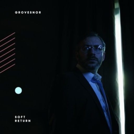 Grovesnor – Soft Return