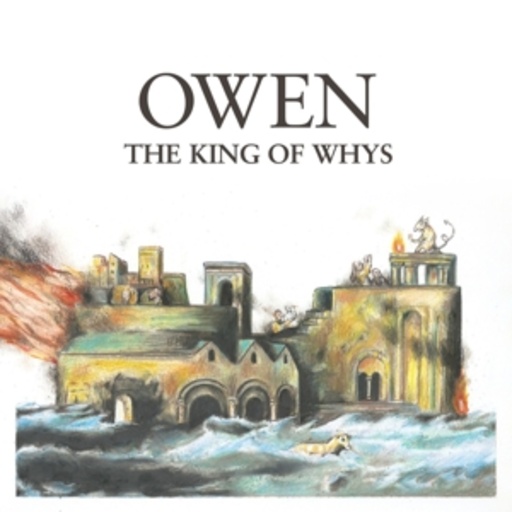 Owen – The King Of Whys