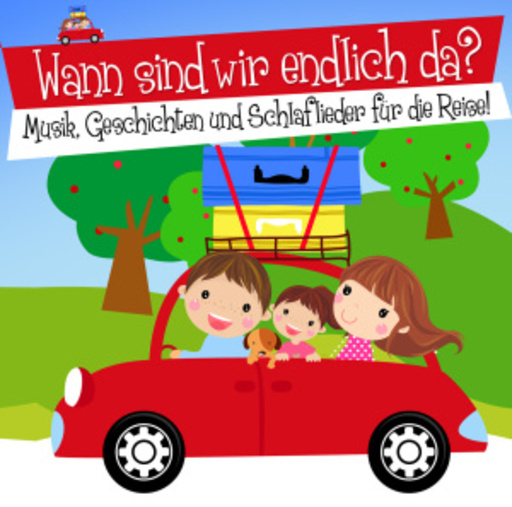 Diverse – Wann sind wir endlich da? - Musik Geschichten und Schlaflieder für die Reise