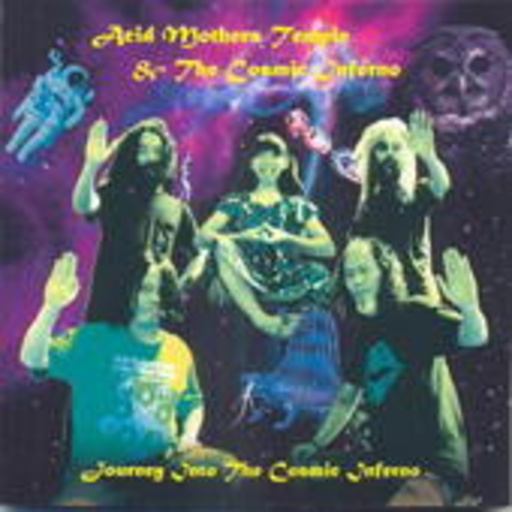 Acid Mothers Temple & The Cosmic Inferno – Journey Into The Cosmic Inferno