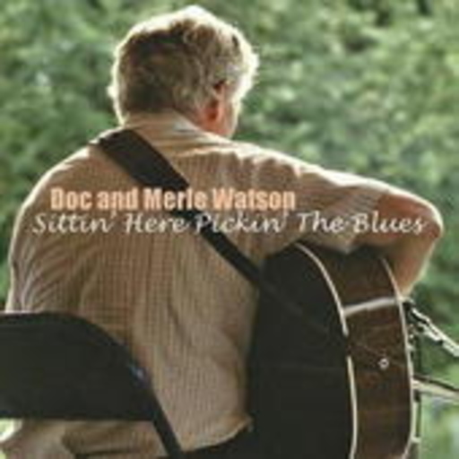 Doc & Merle Watson – Sittin' Here Pickin' The Blues