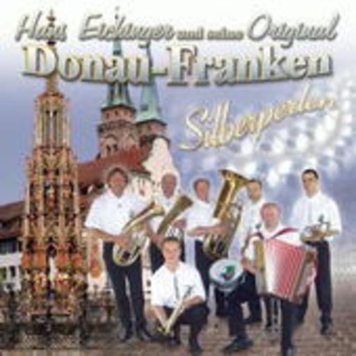 Hans Eichinger und seine Original Donau-Franken – Silberperlen