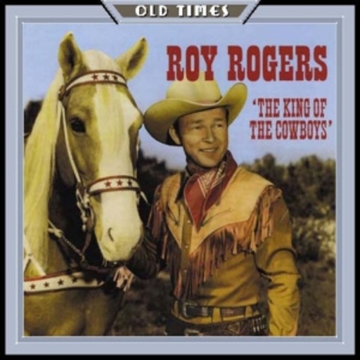 Roy Rogers – King Of Cowboys
