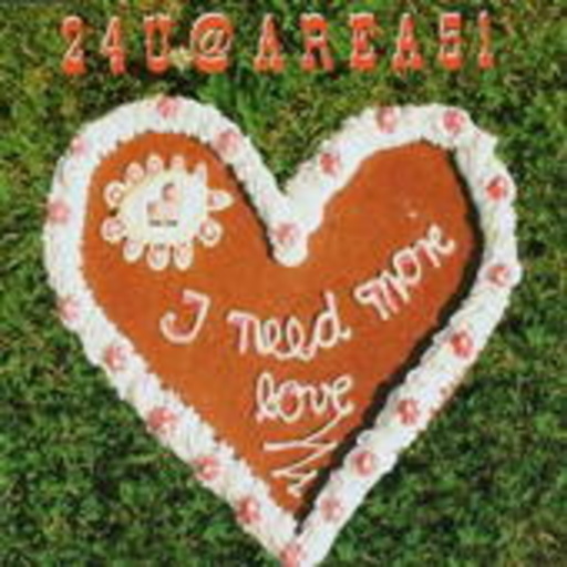 24U@Area51 – I Need More Love