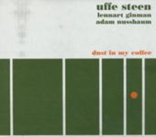 Uffe Steen/Adam Nussbaum/Lennart Ginman – Dust In My Coffee