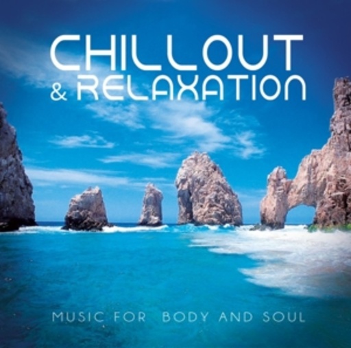 Chillout & Relaxation – Music For Body And Soul
