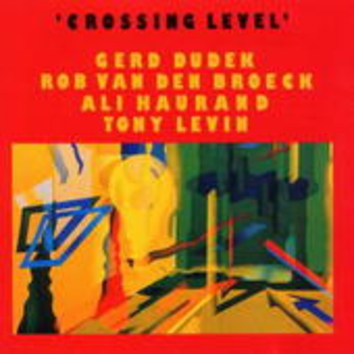 Gerd Dudek/Rob Van Den Broeck/Ali Haurand/Tony Levin – Crossing Level