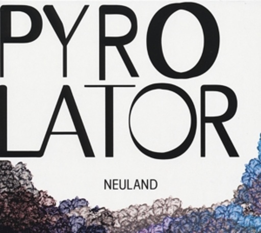 Pyrolator – Neuland