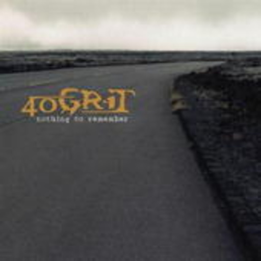40 Grit – Nothing To Remember