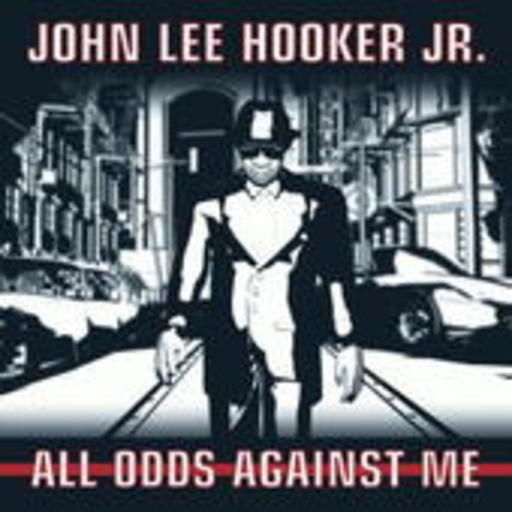 John Lee Hooker Jr. – All Odds Against Me