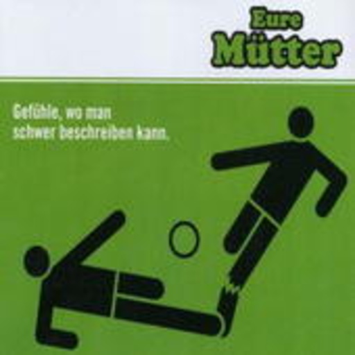 Eure Mütter – Gefühle, wo man schwer beschreiben kann