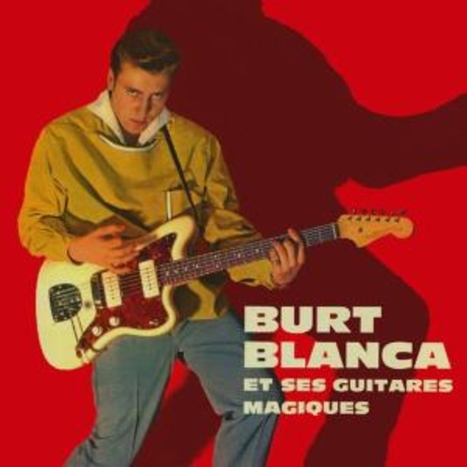 Burt Blanca – Guitares Magiques