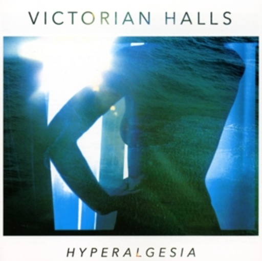 Victorian Halls – Hyperalgesia