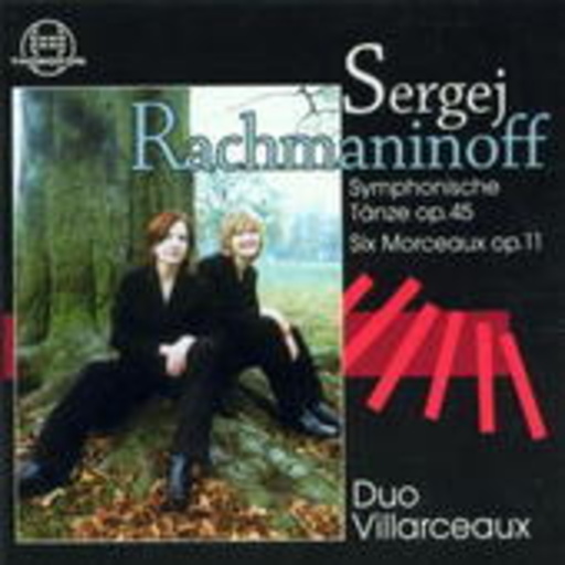 Duo Villarceaux – Symphonische Tänze Op 45/Six Morceaux Op. 11