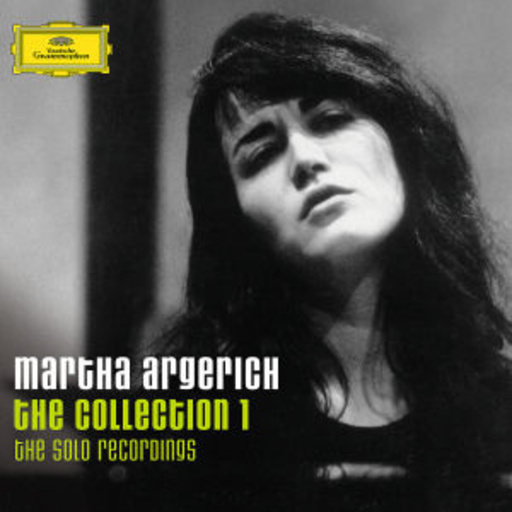 Martha Argerich – The Collection 1 - The Solo Recordings