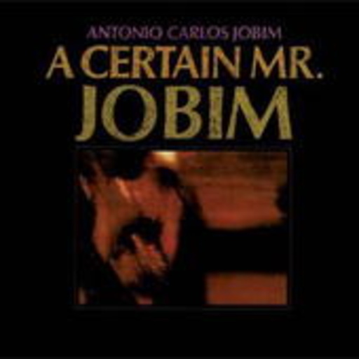 A Certain Mr. Jobim