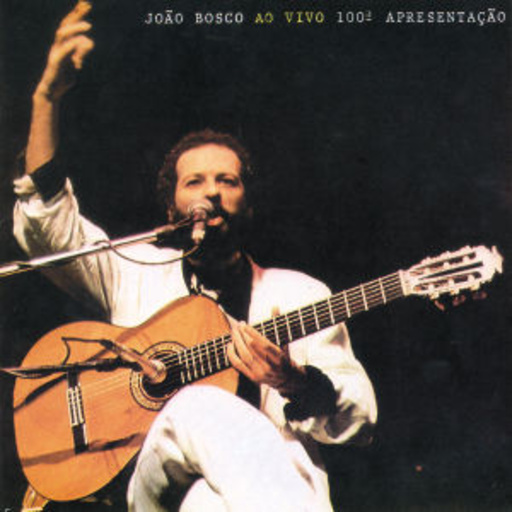 Joao Bosco – Joao Bosco Ao Vivo 100a Apresentacao