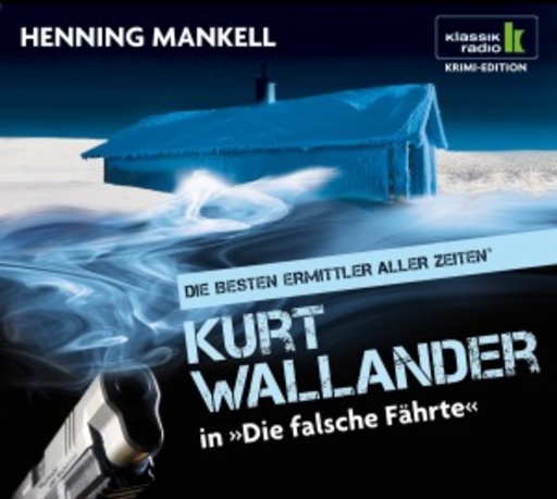 Ulrich Pleitgen – Kurt Wallander in "Die falsche Fährte" (Klassik Radio Krimi Edition)