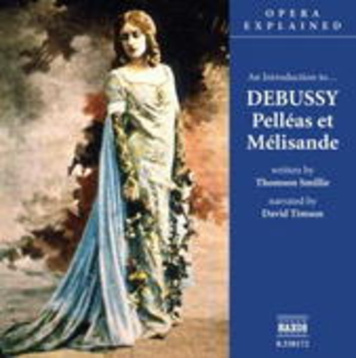 David Timson/Thomson Smilie – Pelléas Et Mélisande - Opera Explained