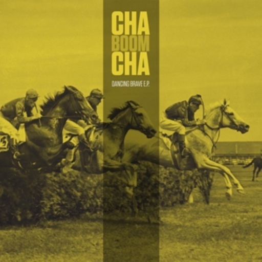 Cha Boom Cha – Dancing Brave EP