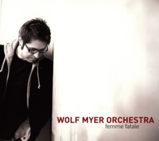 Wolf Myer Orchestra – Femme Fatale