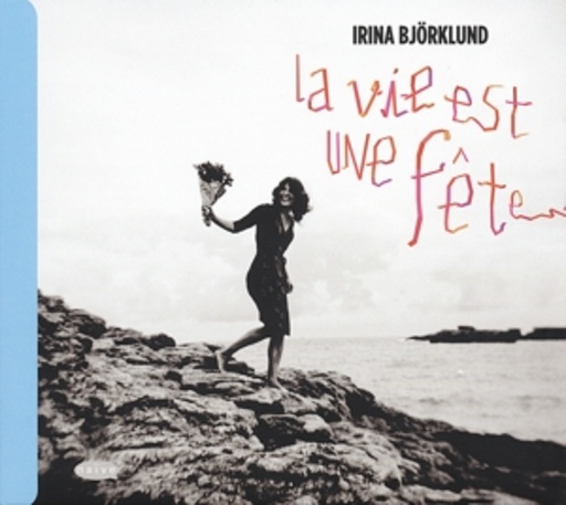 Irina Björklund – La Vie Est Une Fête