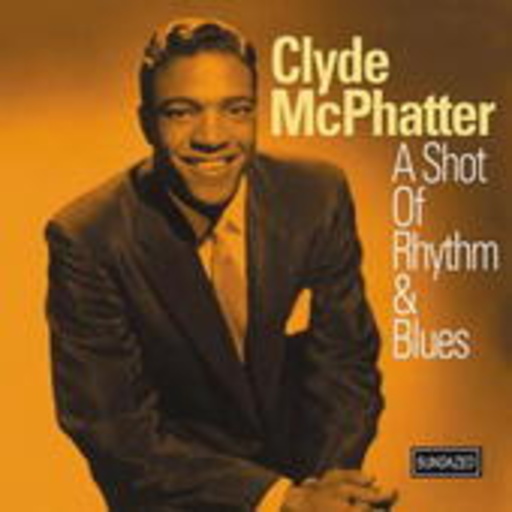 Clyde McPhatter – A Shot Of Rhythm & Blues