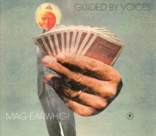 Guided By Voices – Mag Earwhig!