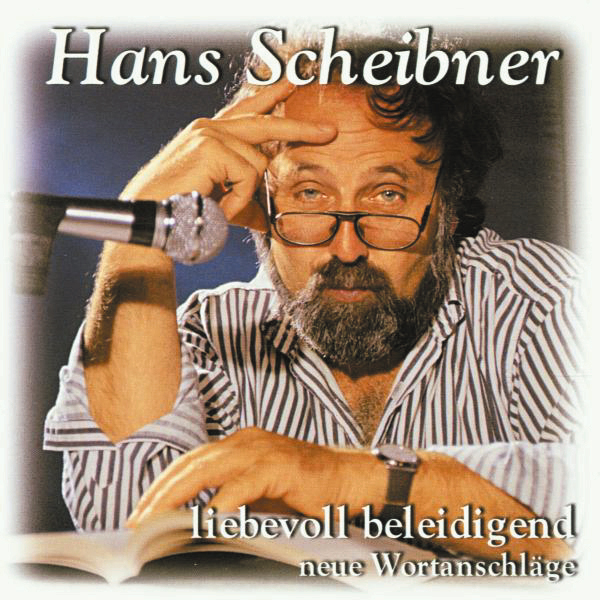 Hans Scheibner – Liebevoll beleidigend - neue Wortanschläge