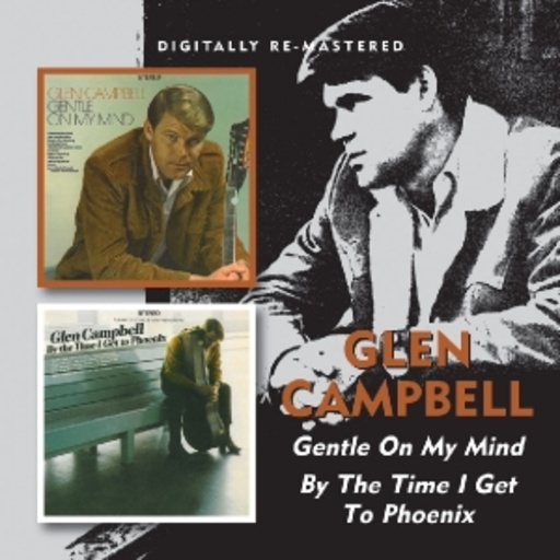 Glen Campbell – Gentle On My Mind/By The Time I Get To Phoenix