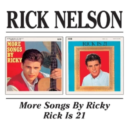 Rick Nelson – More Songs By Ricky & Ricky Is 21(Digitally Remastered)