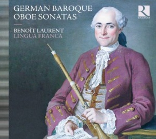 Benoît Laurent – German Baroque Oboe Sonatas