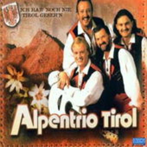 Alpentrio Tirol – Ich hab' noch nie Tirol gesehn'