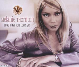 Melanie Thornton – Love How You Love Me