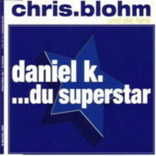 Chris Blohm und die Fans – Daniel K. ...du Superstar