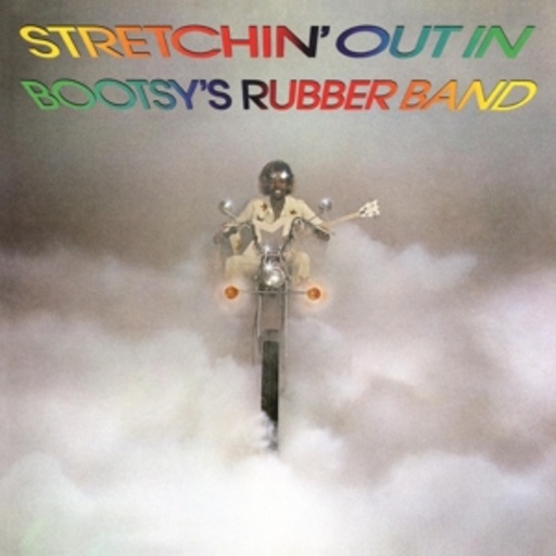 Bootsy's Rubber Band – Stretchin' Out In...