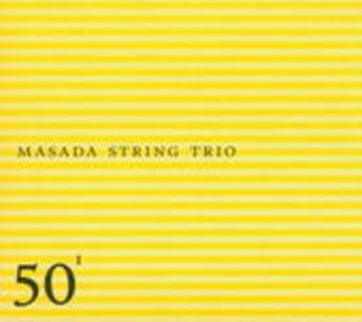 Masada String Trio – 50